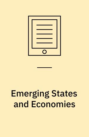 Emerging States and Economies : Their Origins, Drivers, and Challenges Ahead