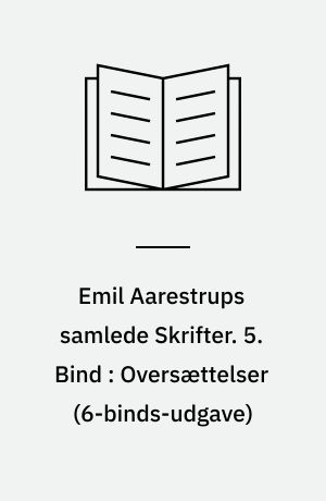 Emil Aarestrups samlede Skrifter. 5. Bind : Oversættelser