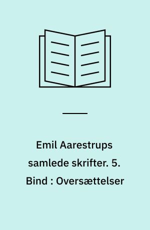 Emil Aarestrups samlede skrifter. 5. Bind : Oversættelser