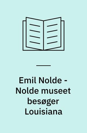 Emil Nolde - Nolde museet besøger Louisiana