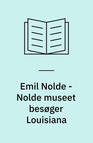 Emil Nolde - Nolde museet besøger Louisiana