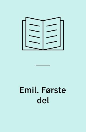 Emil eller Om Opdragelsen. Første del