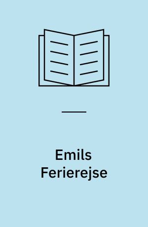 Emils Ferierejse : en Fortælling for mine smaa Venner