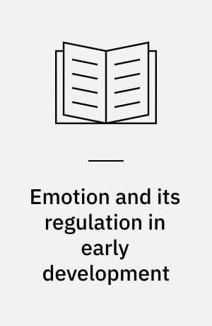 Emotion and its regulation in early development