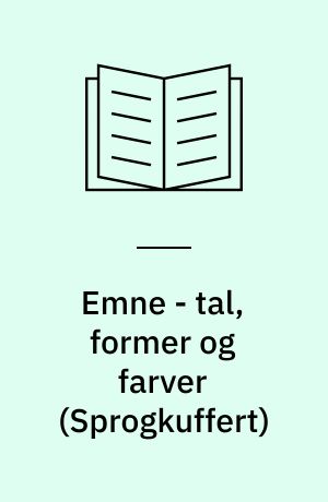 Emne - tal, former og farver : tematisk sprogarbejde