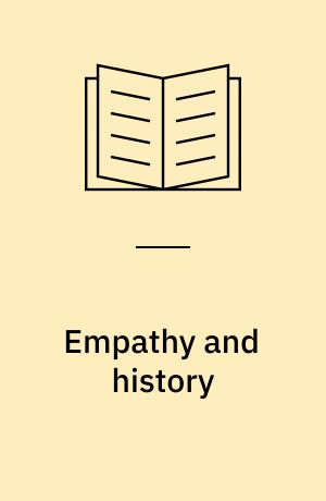 Empathy and history : historical understanding in re-enactment, hermeneutics and education