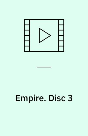 Empire. Disc 3