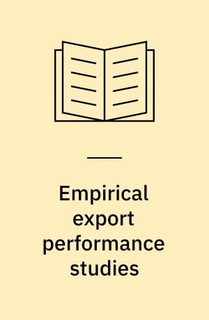 Empirical export performance studies : a review of conceptualizations and findings