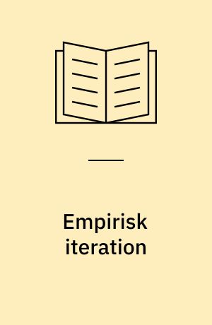 Empirisk iteration : samvirke mellem datamaskine, laboratorium og værksted