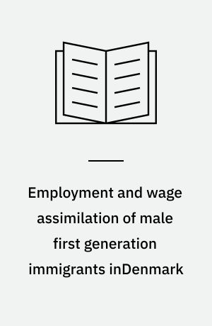Employment and wage assimilation of male first generation immigrants inDenmark
