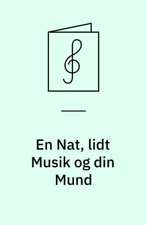 En Nat, lidt Musik og din Mund