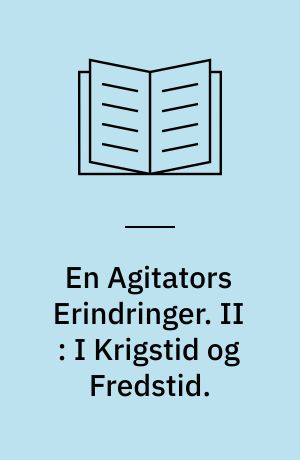 En Agitators Erindringer. II : I Krigstid og Fredstid.