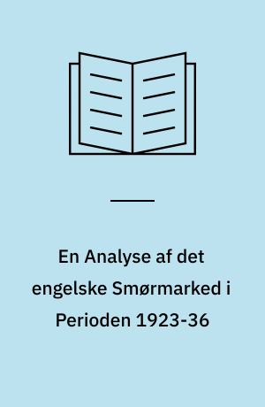 En Analyse af det engelske Smørmarked i Perioden 1923-36