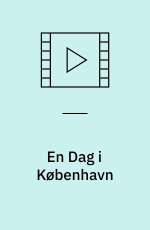 En Dag i København : Byen med de skønne Taarne