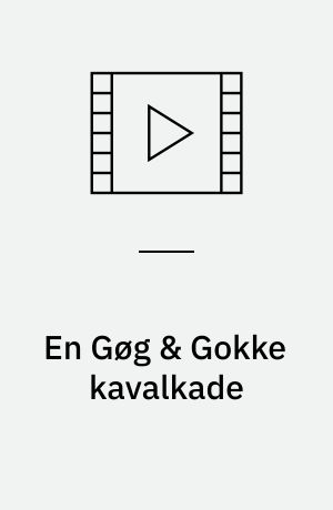 En Gøg & Gokke kavalkade