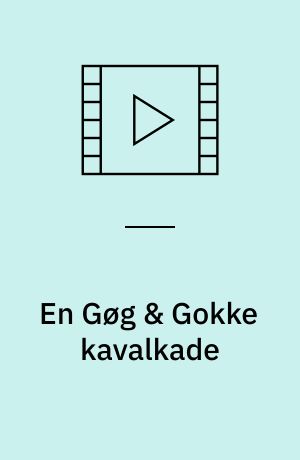 En Gøg & Gokke kavalkade