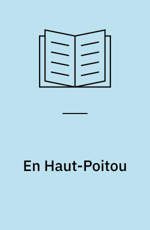 En Haut-Poitou : défricheurs au travail, XVe-XVIIIe siècles