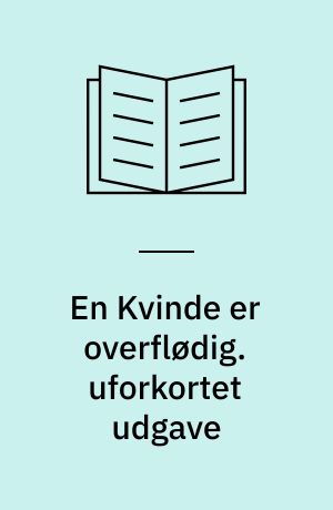 En Kvinde er overflødig. uforkortet udgave : skuespil i 3 akter