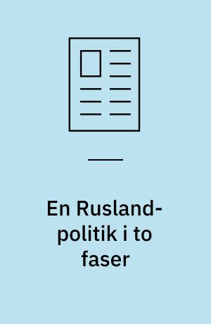 En Rusland-politik i to faser