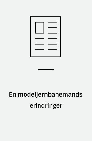 En modeljernbanemands erindringer