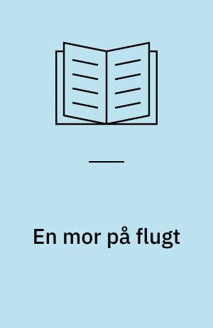 En mor på flugt: Det vigtigste løfte