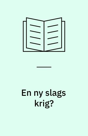 En ny slags krig? : kontinuitet og forandring i krigens praksis