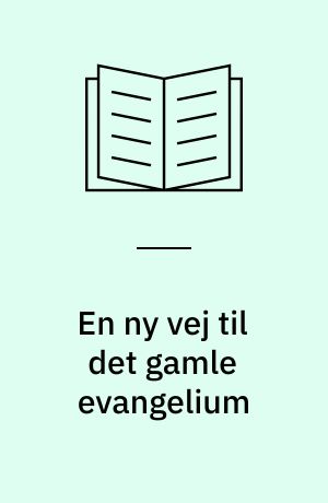 En ny vej til det gamle evangelium : Hans Fuglsang-Damgaard og Oxford-gruppebevægelsen i Danmark 1933-1938