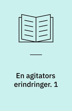 En agitators erindringer. 1 : 1929. - 179 s.