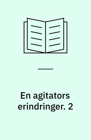 En agitators erindringer. 2 : I krigstid og fredstid. - 1933. - 158 s.