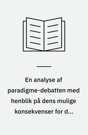 En analyse af paradigme-debatten med henblik på dens mulige konsekvenser for den pædagogiske skoleudvikling : §3-opgave : den psykologisk-pædagogiske kandidatuddannelse, Danmarks Lærerhøjskole, juni 1989