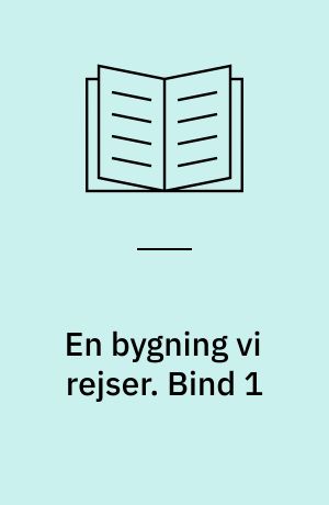 En bygning vi rejser : den politiske arbejderbevægelses historie i Danmark. Bind 1