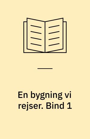 En bygning vi rejser : den politiske arbejderbevægelses historie i Danmark. Bind 1