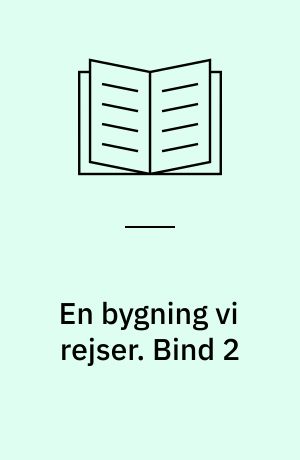 En bygning vi rejser : den politiske arbejderbevægelses historie i Danmark. Bind 2
