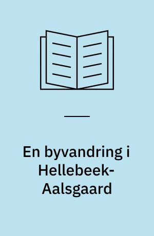 En byvandring i Hellebeek-Aalsgaard