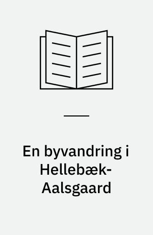 En byvandring i Hellebæk-Aalsgaard