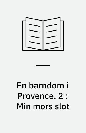 En barndom i Provence. 2 : Min mors slot