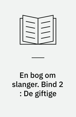 En bog om slanger. Bind 2 : De giftige