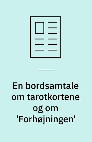 En bordsamtale om tarotkortene og om 'Forhøjningen'