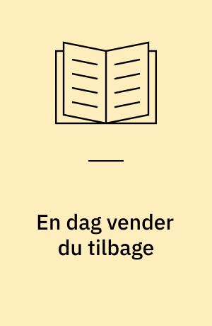 En dag vender du tilbage