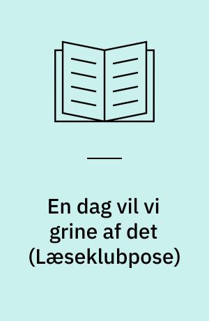En dag vil vi grine af det (Sæt)