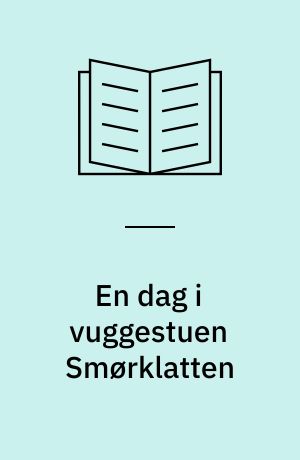 En dag i vuggestuen Smørklatten