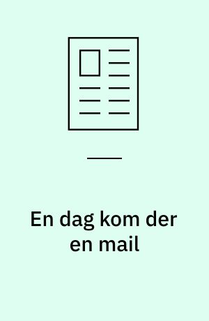 En dag kom der en mail