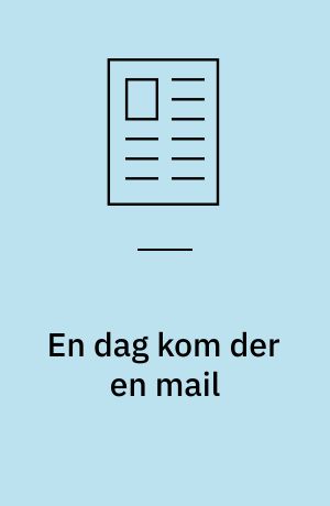 En dag kom der en mail