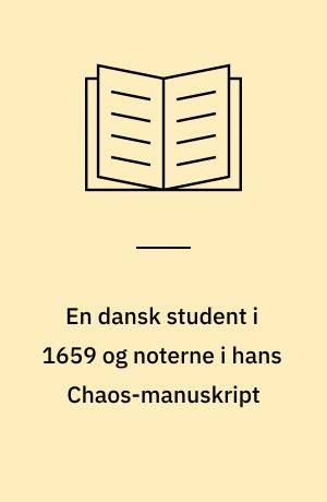 En dansk student i 1659 og noterne i hans Chaos-manuskript