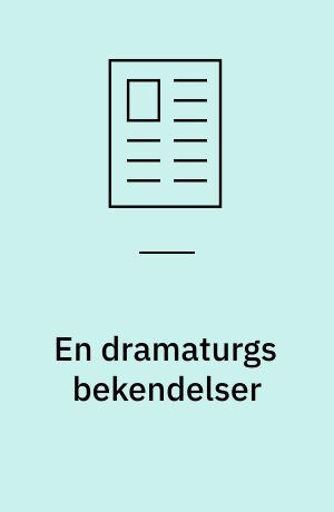 En dramaturgs bekendelser : i virkeligheden ville jeg have været cowboy
