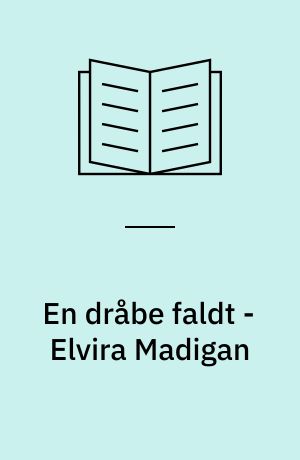 En dråbe faldt - Elvira Madigan