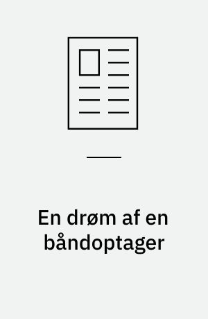 En drøm af en båndoptager