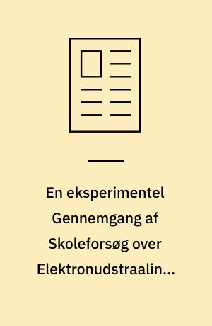 En eksperimentel Gennemgang af Skoleforsøg over Elektronudstraaling, særlig dens Anvendelse i Audionlampen