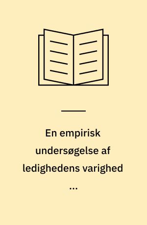 En empirisk undersøgelse af ledighedens varighed og varighedsafhængigned