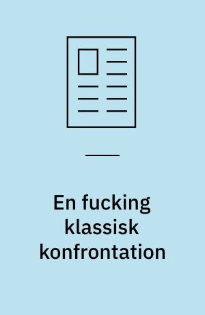 En fucking klassisk konfrontation